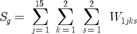 \S  _g = \sum_{j=1}^{15} \sum_{k=1}^2 \sum_{s=1}^2 W _{1jks}