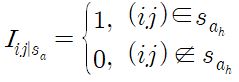 I_{ij|s_a} = cases{ 1, &``(ij) in s_{a_h} # 0, & `` (ij) notin s_{a_h}}
